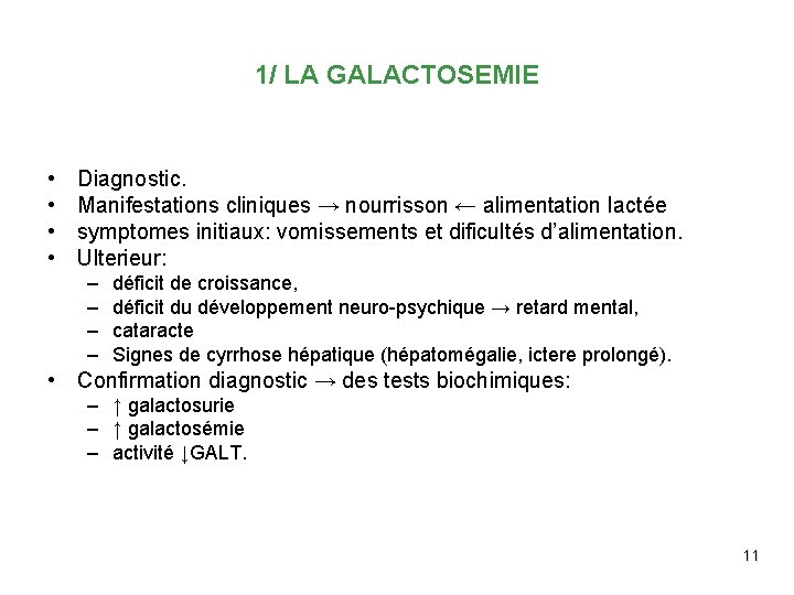 1/ LA GALACTOSEMIE • • Diagnostic. Manifestations cliniques → nourrisson ← alimentation lactée symptomes