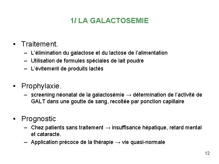 1/ LA GALACTOSEMIE • Traitement. – L’élimination du galactose et du lactose de l’alimentation