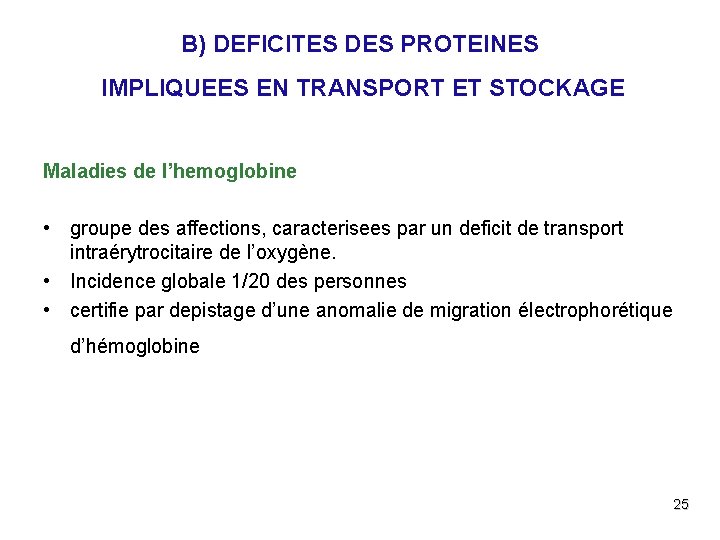 B) DEFICITES DES PROTEINES IMPLIQUEES EN TRANSPORT ET STOCKAGE Maladies de l’hemoglobine • groupe