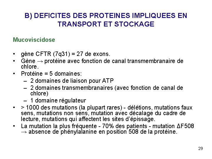 B) DEFICITES DES PROTEINES IMPLIQUEES EN TRANSPORT ET STOCKAGE Mucoviscidose • gène CFTR (7