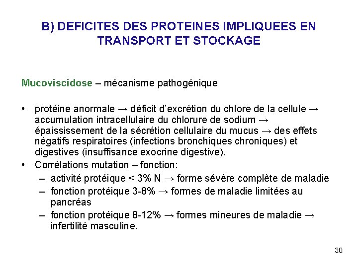 B) DEFICITES DES PROTEINES IMPLIQUEES EN TRANSPORT ET STOCKAGE Mucoviscidose – mécanisme pathogénique •