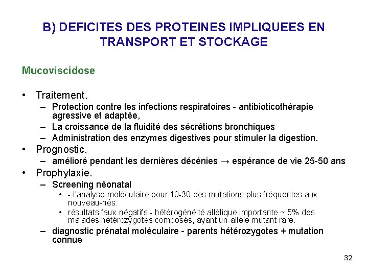 B) DEFICITES DES PROTEINES IMPLIQUEES EN TRANSPORT ET STOCKAGE Mucoviscidose • Traitement. – Protection