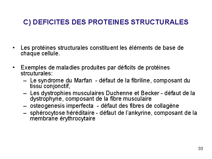 C) DEFICITES DES PROTEINES STRUCTURALES • Les protéines structurales constituent les éléments de base