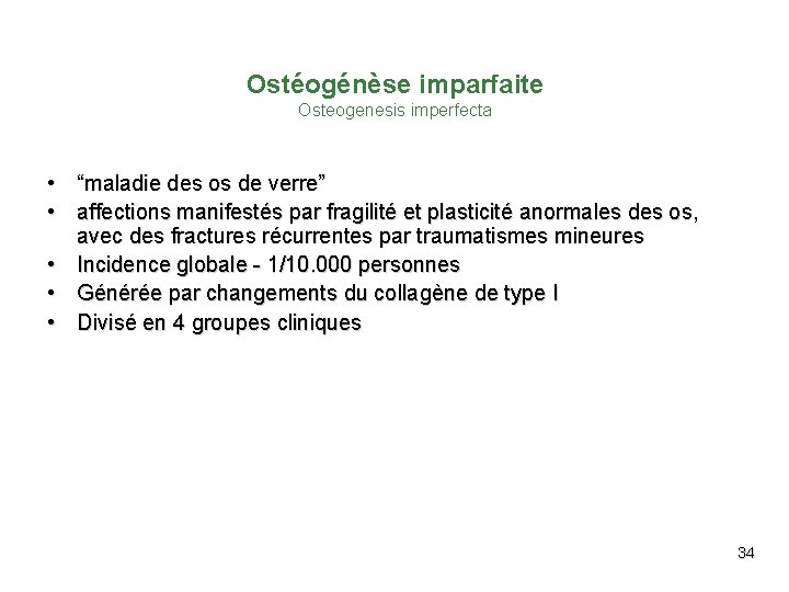 Ostéogénèse imparfaite Osteogenesis imperfecta • “maladie des os de verre” • affections manifestés par