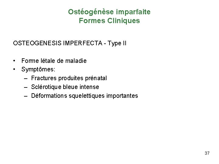 Ostéogénèse imparfaite Formes Cliniques OSTEOGENESIS IMPERFECTA - Type II • Forme létale de maladie