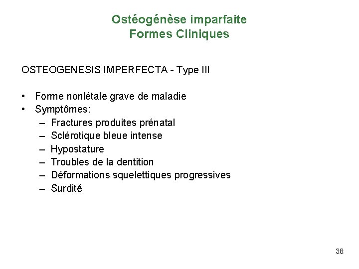 Ostéogénèse imparfaite Formes Cliniques OSTEOGENESIS IMPERFECTA - Type III • Forme nonlétale grave de
