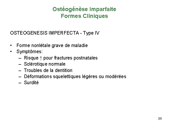 Ostéogénèse imparfaite Formes Cliniques OSTEOGENESIS IMPERFECTA - Type IV • Forme nonlétale grave de