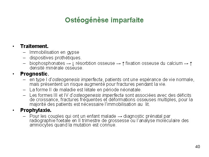 Ostéogénèse imparfaite • Traitement. – Immobilisation en gypse – dispositives prothétiques. – biophosphonates →