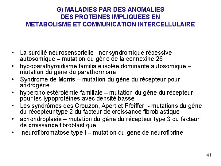 G) MALADIES PAR DES ANOMALIES DES PROTEINES IMPLIQUEES EN METABOLISME ET COMMUNICATION INTERCELLULAIRE •