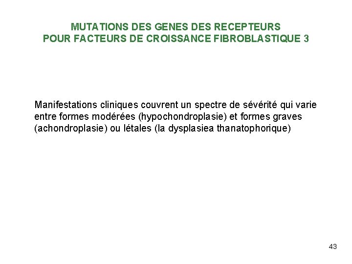 MUTATIONS DES GENES DES RECEPTEURS POUR FACTEURS DE CROISSANCE FIBROBLASTIQUE 3 Manifestations cliniques couvrent