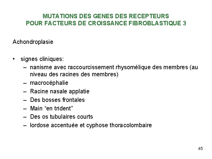 MUTATIONS DES GENES DES RECEPTEURS POUR FACTEURS DE CROISSANCE FIBROBLASTIQUE 3 Achondroplasie • signes