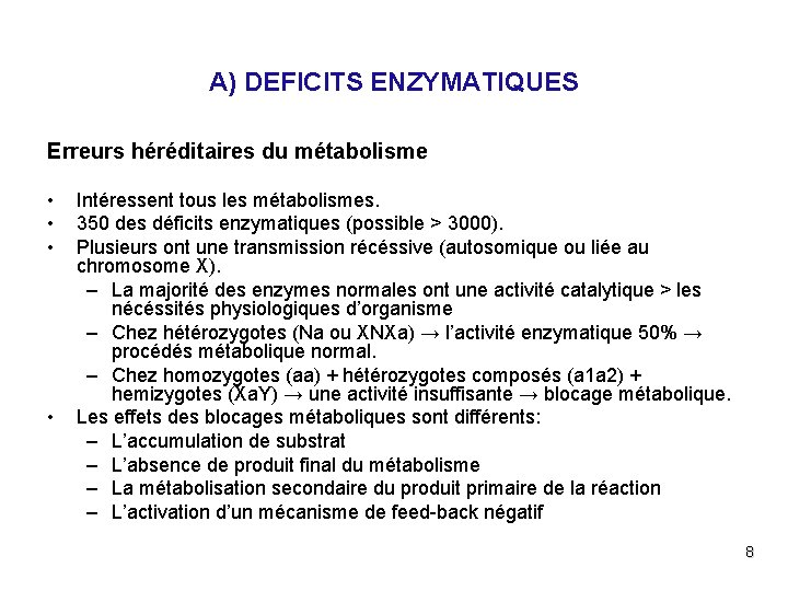 A) DEFICITS ENZYMATIQUES Erreurs héréditaires du métabolisme • • Intéressent tous les métabolismes. 350