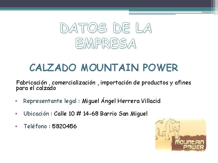 DATOS DE LA EMPRESA CALZADO MOUNTAIN POWER Fabricación , comercialización , importación de productos