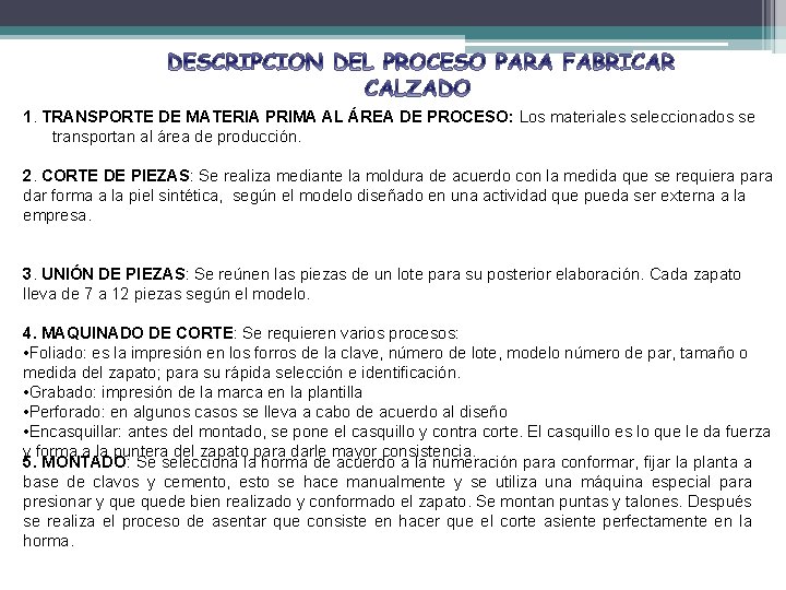 1. TRANSPORTE DE MATERIA PRIMA AL ÁREA DE PROCESO: Los materiales seleccionados se transportan
