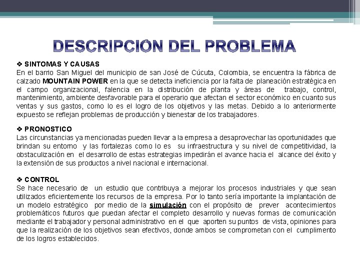 v SINTOMAS Y CAUSAS En el barrio San Miguel del municipio de san José