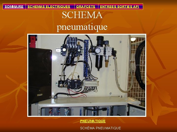 SOMMAIRE SCHEMAS ELECTRIQUES GRAFCETS ENTREES SORTIES API SCHEMA pneumatique PNEUMATIQUE SCHÉMA PNEUMATIQUE 