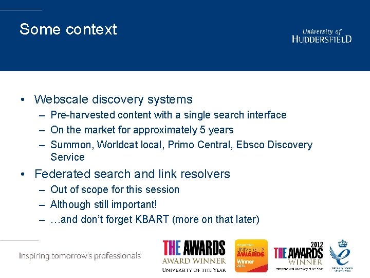 Some context • Webscale discovery systems – Pre-harvested content with a single search interface