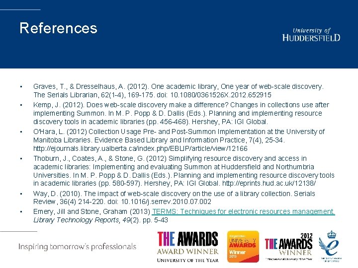 References • • • Graves, T. , & Dresselhaus, A. (2012). One academic library,