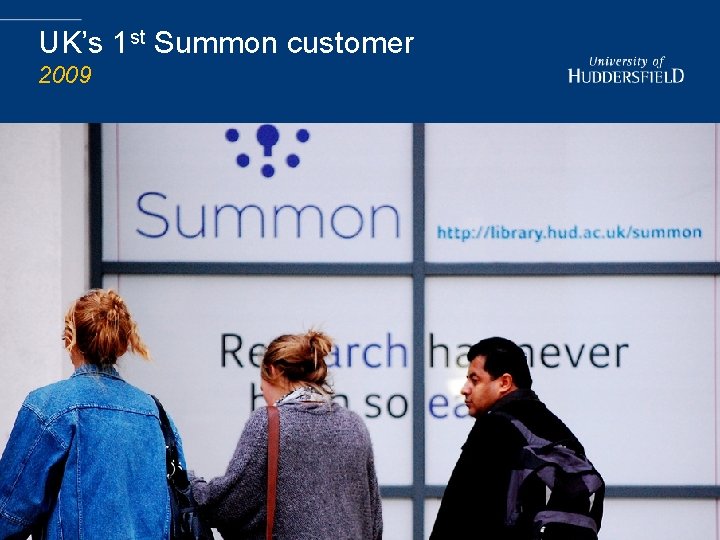 UK’s 1 st Summon customer 2009 3 