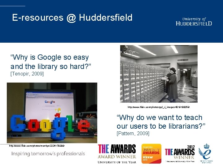 E-resources @ Huddersfield “Why is Google so easy and the library so hard? ”