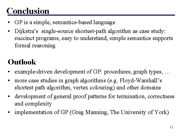 Conclusion • GP is a simple, semantics-based language • Dijkstra’s single-source shortest-path algorithm as Conclusion • GP is a simple, semantics-based language • Dijkstra’s single-source shortest-path algorithm as