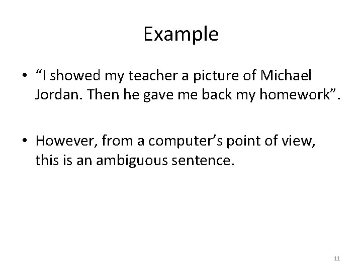 Example • “I showed my teacher a picture of Michael Jordan. Then he gave