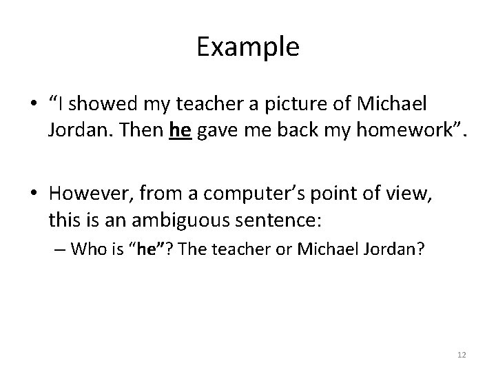 Example • “I showed my teacher a picture of Michael Jordan. Then he gave