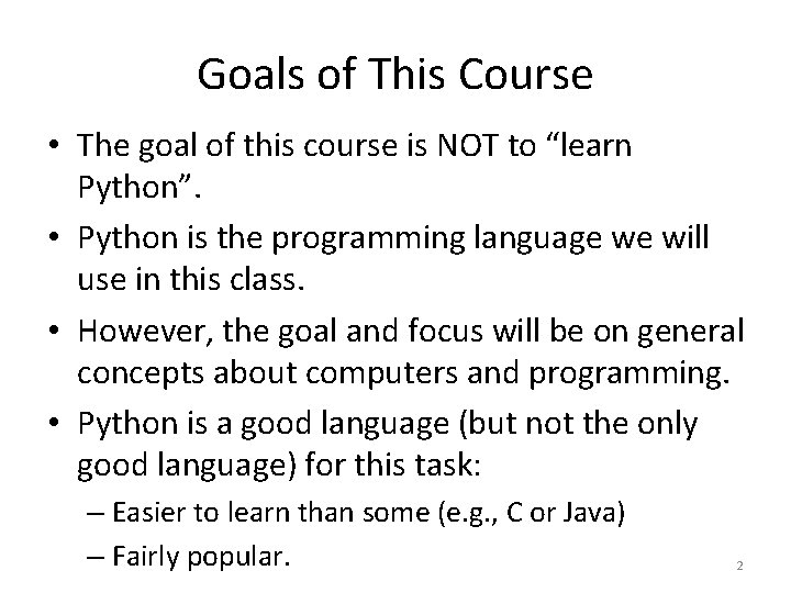 Goals of This Course • The goal of this course is NOT to “learn