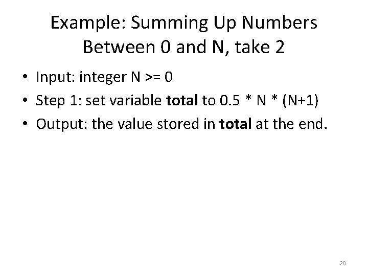 Example: Summing Up Numbers Between 0 and N, take 2 • Input: integer N