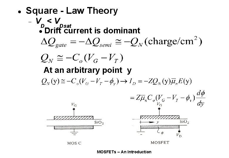 · Square - Law Theory - V <V D Dsat · Drift current is