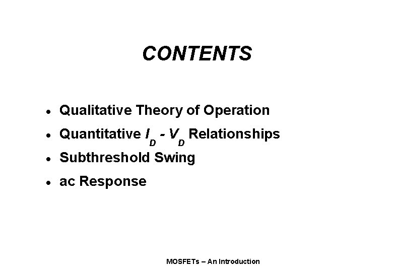 CONTENTS · Qualitative Theory of Operation · Quantitative I - V Relationships · Subthreshold