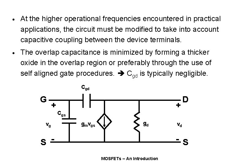 · At the higher operational frequencies encountered in practical applications, the circuit must be