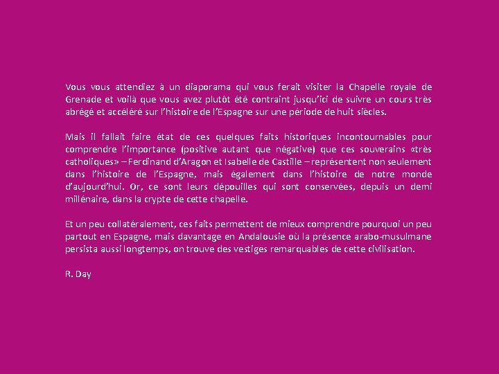 Vous vous attendiez à un diaporama qui vous ferait visiter la Chapelle royale de