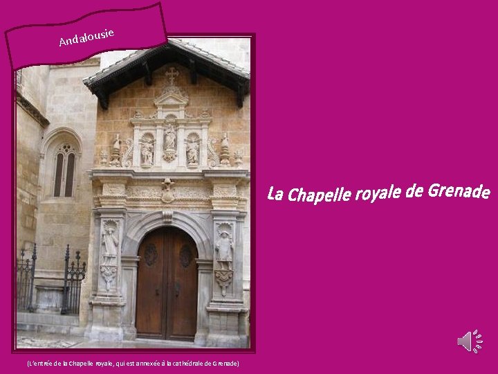 Andalo usie (L’entrée de la Chapelle royale, qui est annexée à la cathédrale de