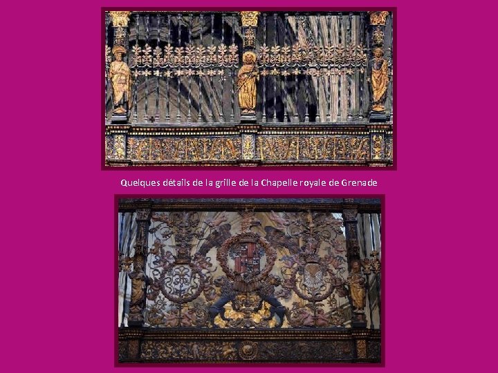 Quelques détails de la grille de la Chapelle royale de Grenade 