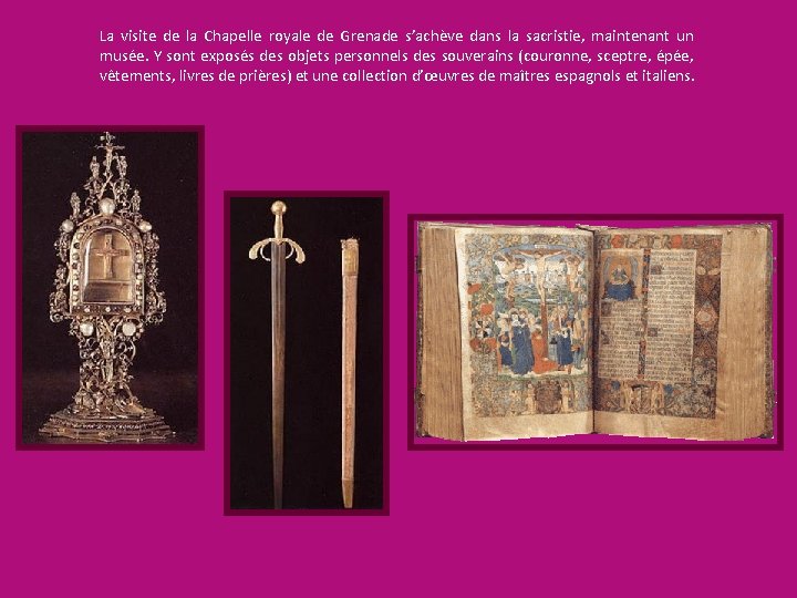 La visite de la Chapelle royale de Grenade s’achève dans la sacristie, maintenant un