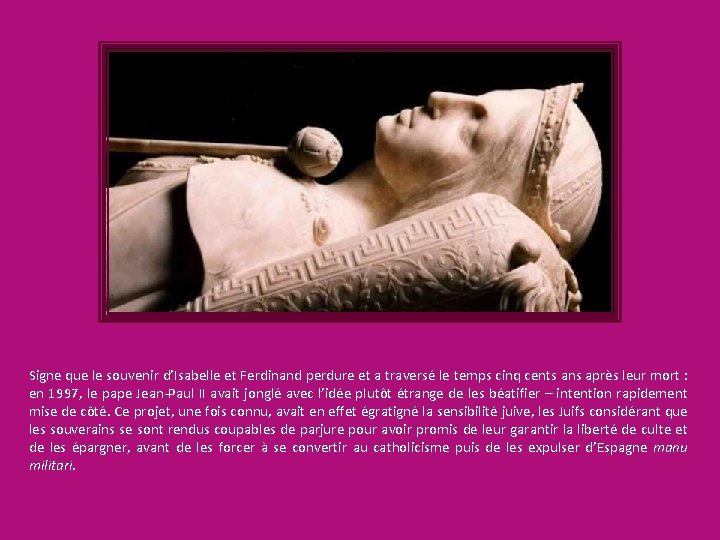 Signe que le souvenir d’Isabelle et Ferdinand perdure et a traversé le temps cinq