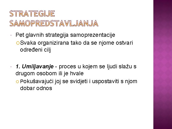  Pet glavnih strategija samoprezentacije Svaka organizirana tako da se njome ostvari određeni cilj