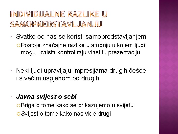  Svatko od nas se koristi samopredstavljanjem Postoje značajne razlike u stupnju u kojem