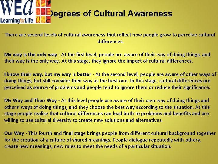 Degrees of Cultural Awareness There are several levels of cultural awareness that reflect how