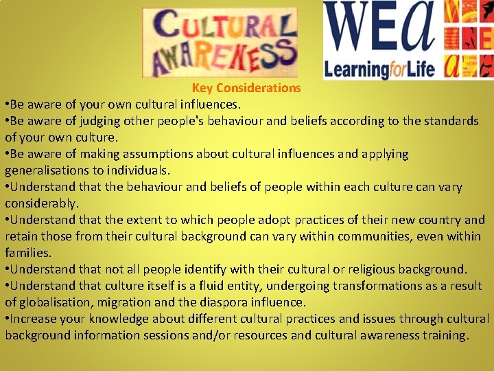 Key Considerations • Be aware of your own cultural influences. • Be aware of