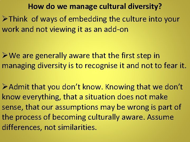 How do we manage cultural diversity? ØThink of ways of embedding the culture into