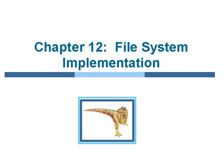 Chapter 12: File System Implementation 