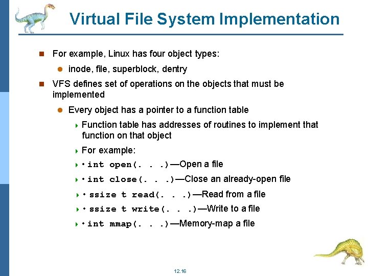 Virtual File System Implementation For example, Linux has four object types: inode, file, superblock,