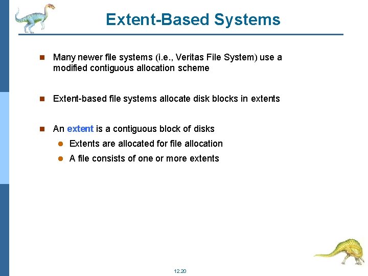 Extent-Based Systems Many newer file systems (i. e. , Veritas File System) use a