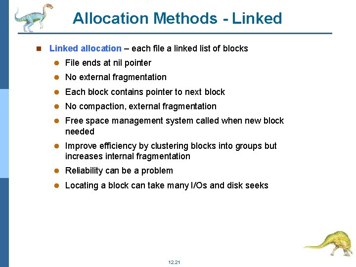 Allocation Methods - Linked allocation – each file a linked list of blocks File