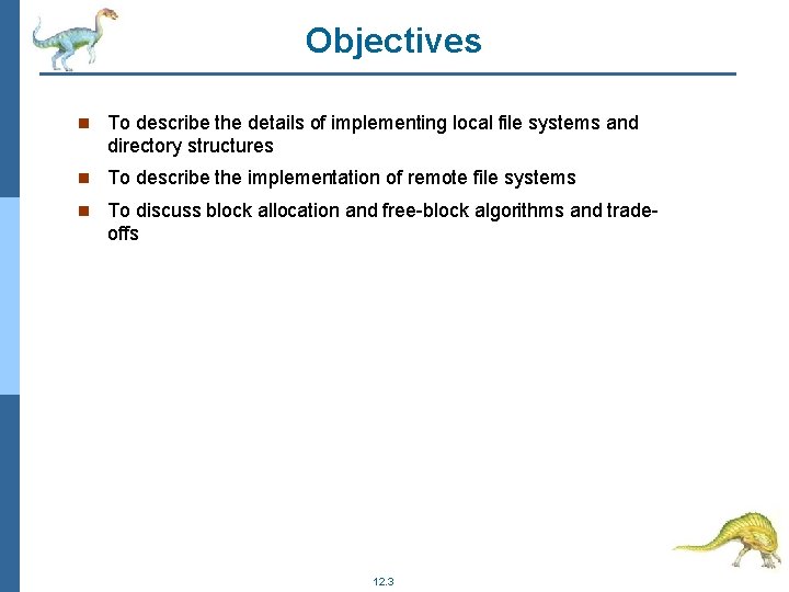 Objectives To describe the details of implementing local file systems and directory structures To