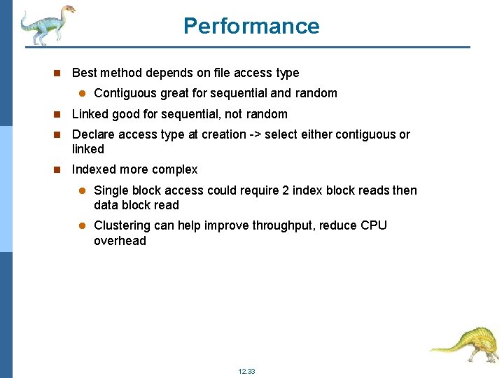 Performance Best method depends on file access type Contiguous great for sequential and random