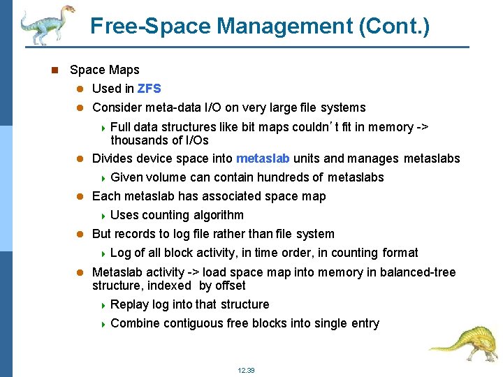 Free-Space Management (Cont. ) Space Maps Used in ZFS Consider meta-data I/O on very
