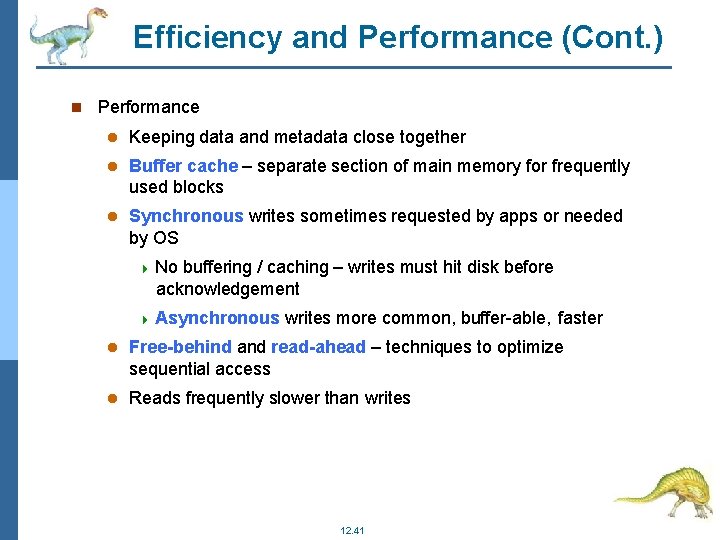 Efficiency and Performance (Cont. ) Performance Keeping data and metadata close together Buffer cache